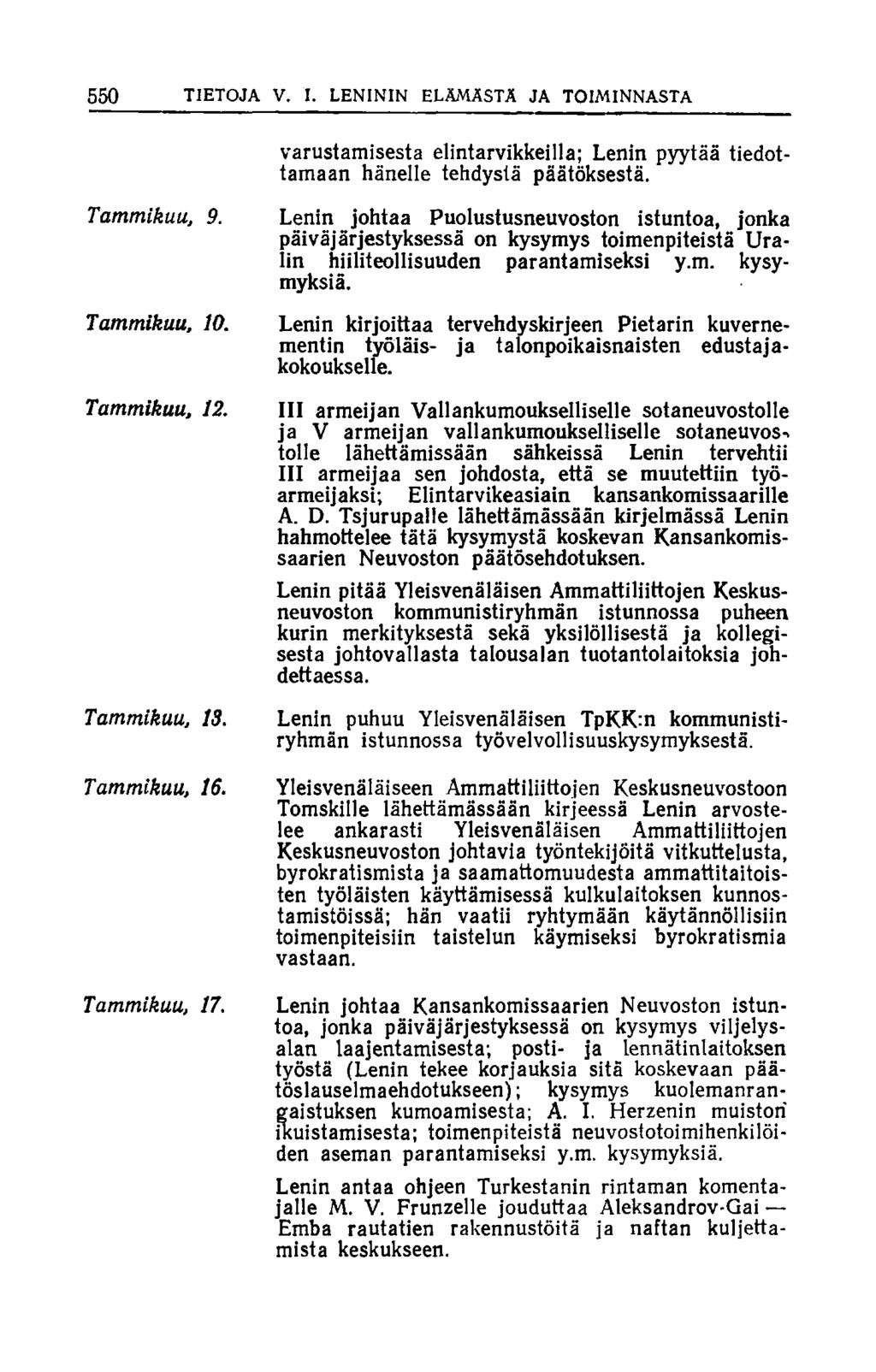 550 TIETOJA V. I. LENININ ELÄMÄSTÄ JA TOIMINNASTA varustamisesta elintarvikkeilla; Lenin pyytää tiedottamaan hänelle tehdystä päätöksestä. Tammikuu, 9. Tammikuu, 10. Tammikuu, 12. Tammikuu, 13.