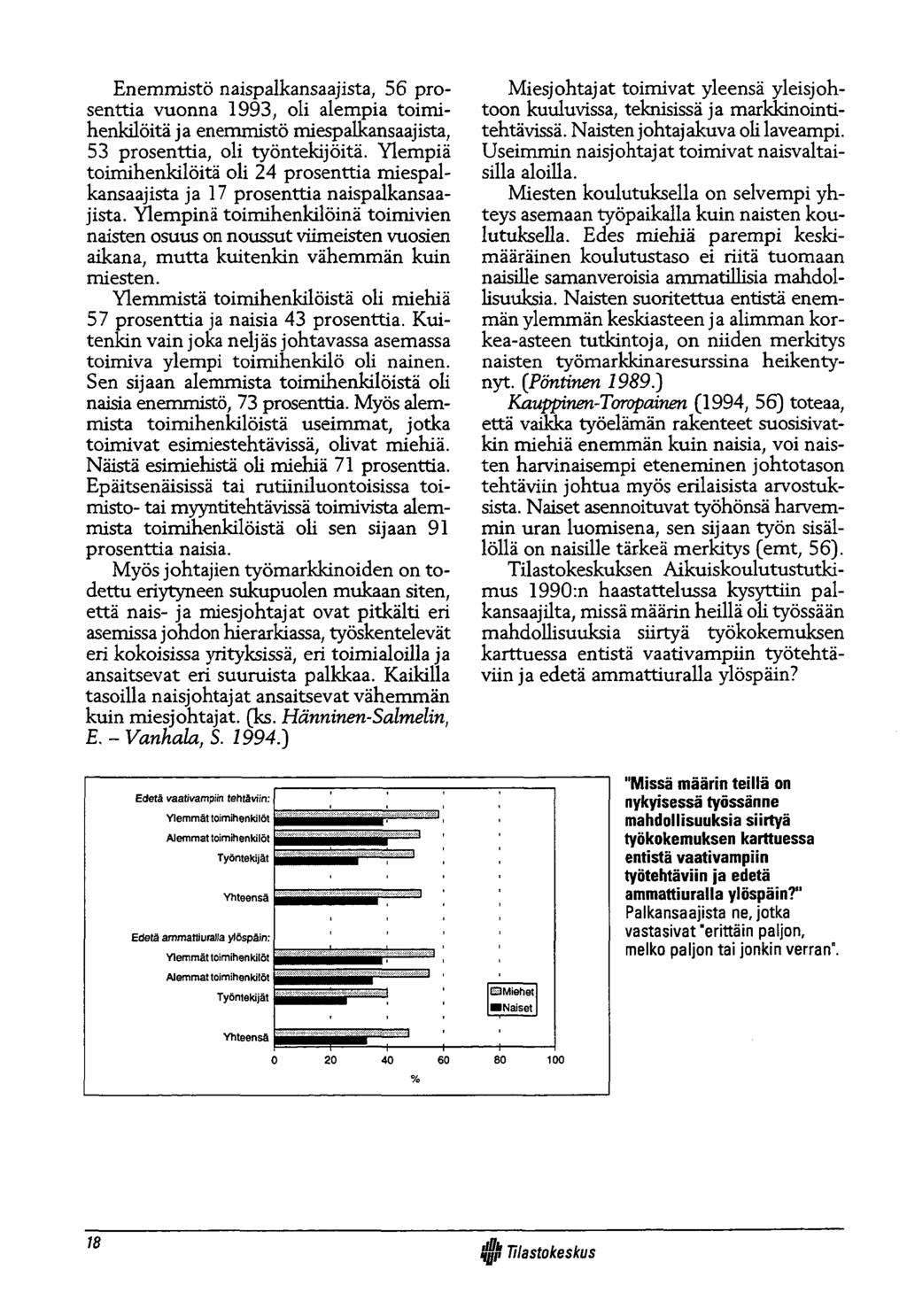 Enemmistö naispalkansaajista, 56 prosenttia vuonna 1993, oli alempia toimihenkilöitä ja enemmistö miespalkansaajista, 53 prosenttia, oli työntekijöitä.