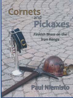 Niemisto, Paul, Cornets & pickaxes: Finnish brass on the iron range. xiv. 243 s. Northfield, Minn.: Ameriikan Poijat 2013. ISBN 978-1- 4675-7527-0.