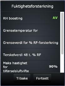 Forsterkningsfunksjoner 14 % RF-forsterkning AV Alternativene er PÅ/AV. Denne innstillingen tillater eller forbyr forsterkning i henhold til luftfuktigheten.