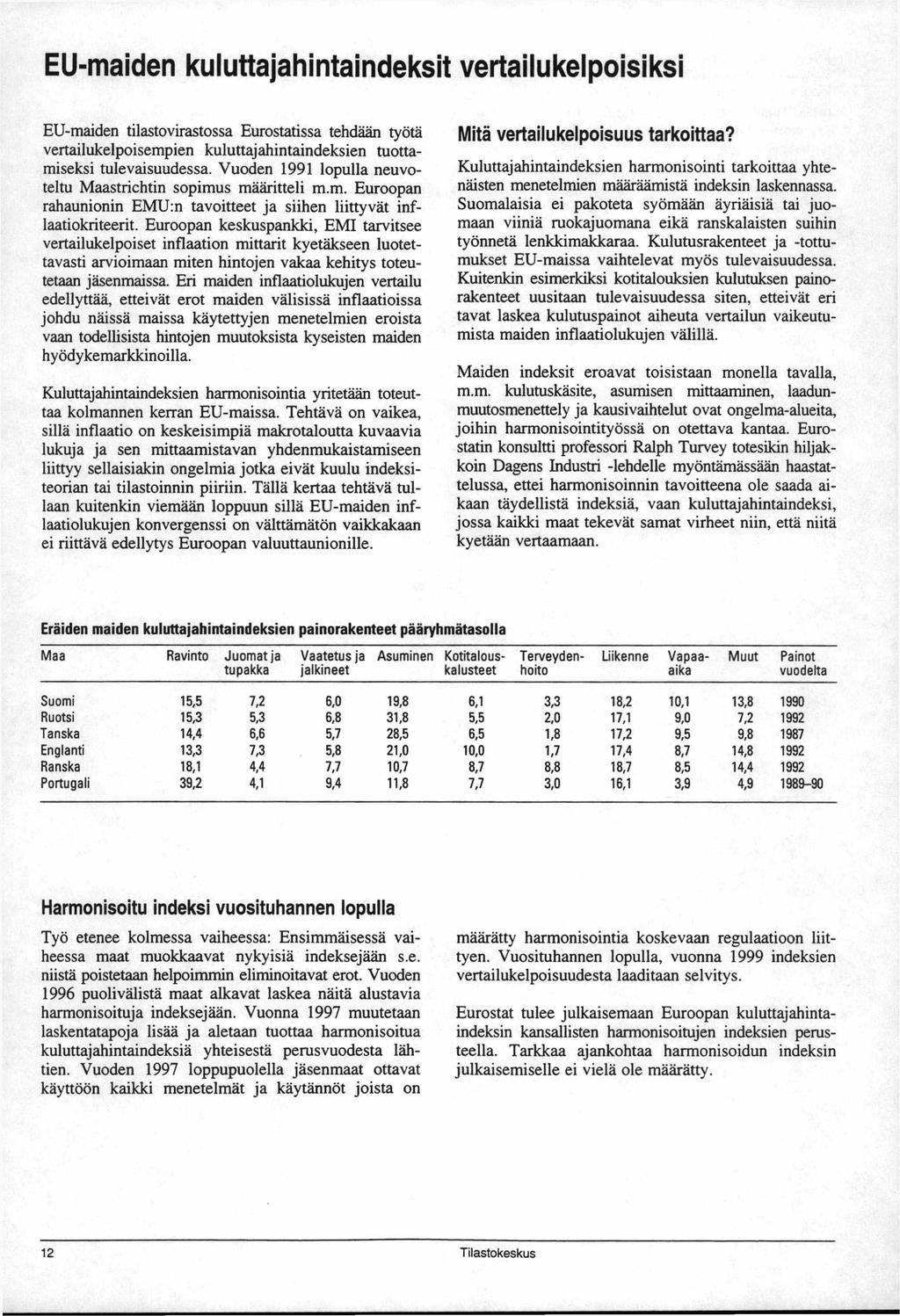 EU-maiden kuluttajahintaindeksit vertailukelpoisiksi EU-maiden tilastovirastossa Eurostatissa tehdään työtä vertailukelpoisempien kuluttajahintaindeksien tuottamiseksi tulevaisuudessa.