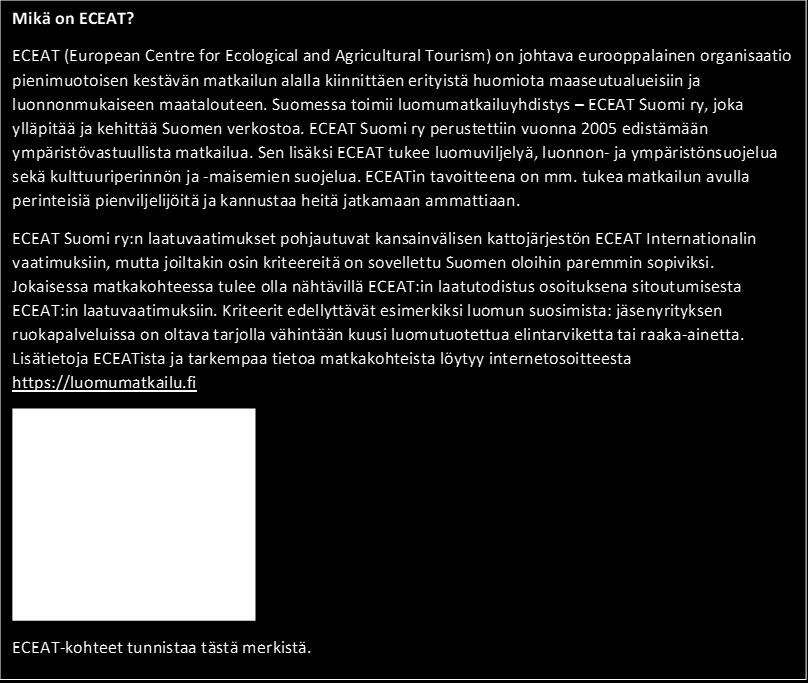 Suomesta löytyy myös jonkin verran luomumaatilan yhteyteen kehitetty matkailua.