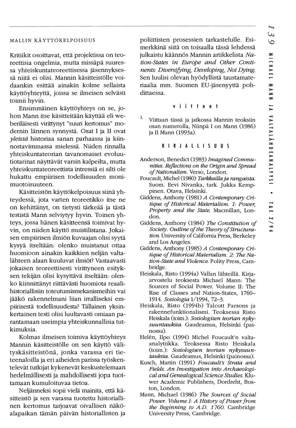 MALLIN KÄYTTÖKELPOISUUS Kritiikit osoittavat, että projektissa on teoreettisia ongelmia, mutta missäpä suuressa yhteiskuntateoreettisessa jäsennyksessä niitä ei olisi.