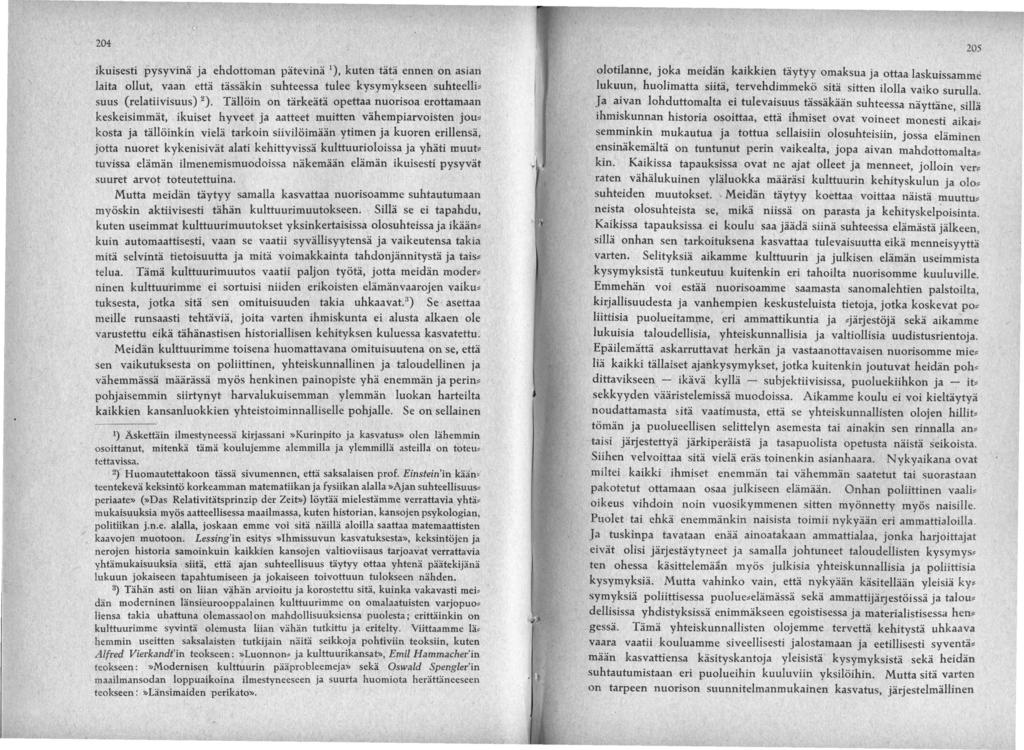 204 ikuisesti pysyvma Ja ehdottoman pätevinä 1 ), kuten tätä ennen on asian laita ollut, vaan että tässäkin suhteessa tulee kysymykseen suhteelli suus (relatiivisuus) 2 ).