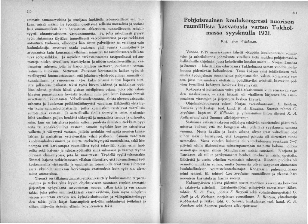 210 ammatit samanarvo1sma ja sensijaan luokitella työnsuorittajat sen mu kaan, missä määrin he työssään osoittavat sellaisia moraalisia ja sosiaa lisia ominaisuuksia kuin harrastusta, ahkeruutta,