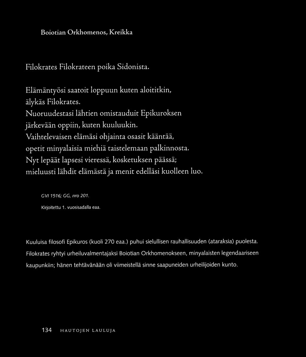 Boiotian Orkhomenos, Kreikka Filokratcs Filokrarecn poika Sidonista. Elämänryösi saatoit loppuun kuten aloirirkin, älykäs Filokrates.