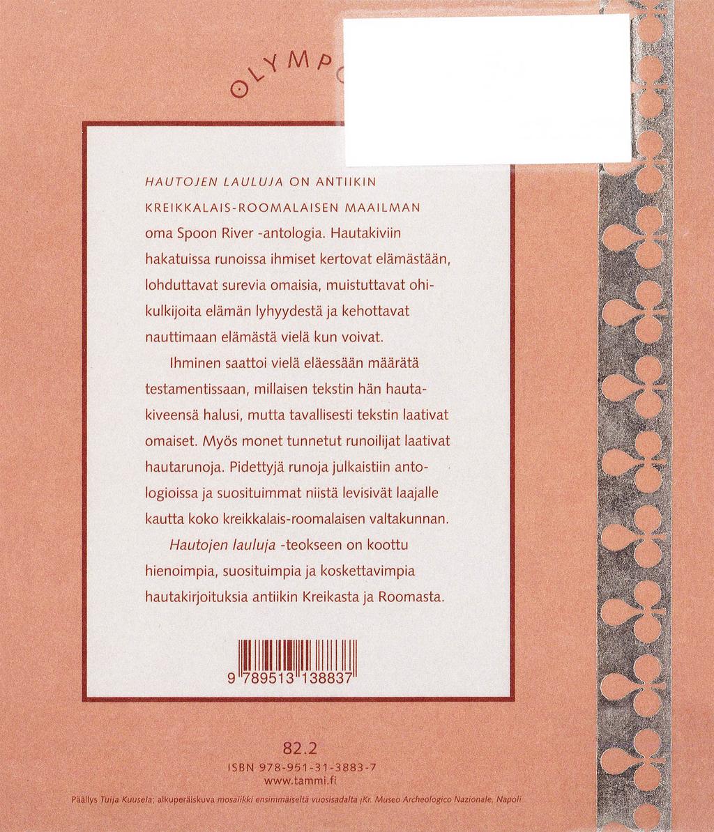 HAUTOJEN LAULUJA ON ANTIIKIN KREIKKALAIS-ROOMALAISEN MAAILMAN oma Spoon River -antologia.