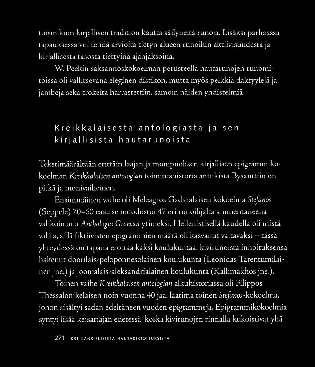 Kreikkalaisesta antologiasta ja sen kirjallisista hautarunoista Tekstimäärältään erittäin laajan ja monipuolisen kirjallisen epigrammiko koelman Kreikkalaisen antologian coimitushistoria antiikista
