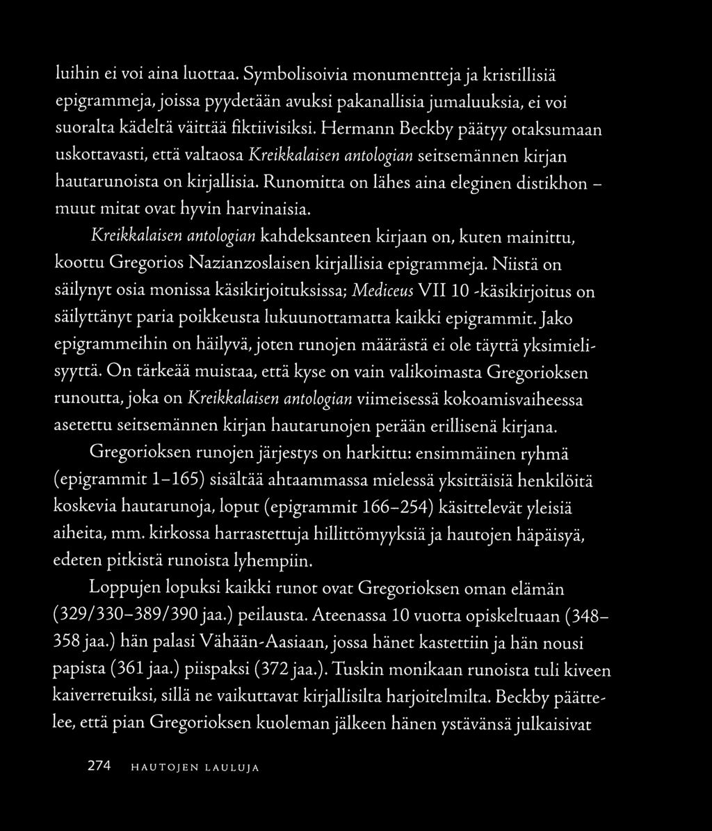 Runomitta on lähes aina eleginen distikhon - muut mitat ovat hyvin harvinaisia.