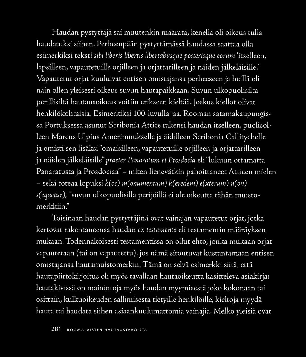 jälkeläisille.' Vapautetut orjat kuuluivat entisen omistajansa perheeseen ja heillä oli näin ollen yleisesti oikeus suvun haurapaikkaan.