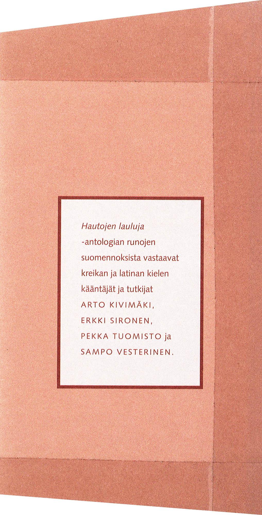 Heutoien ieuluie -antologian runojen suomennoksista vastaavat kreikan ja latinan kielen