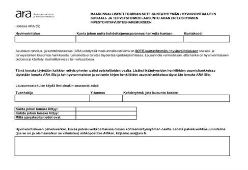 Lausunnon lisäksi edellytetään asumispalvelukohteiden tilanneselvitys ikääntyneiden asunnoista (lomake ARA 55a) sekä kehitysvammaisten ja autismin kirjon henkilöiden asunnoista erillisillä