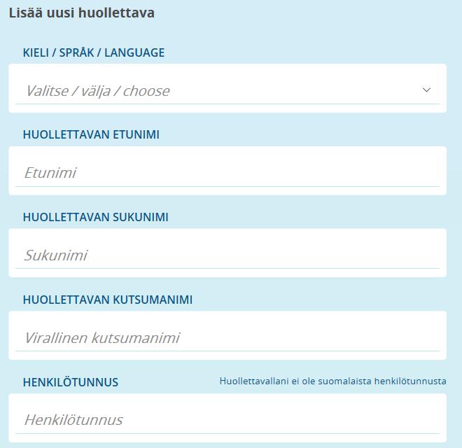 Huollettavan lisääminen Kun olet luonut huoltajana tilin itsellesi, voit tämän jälkeen lisätä itsellesi huollettavan.