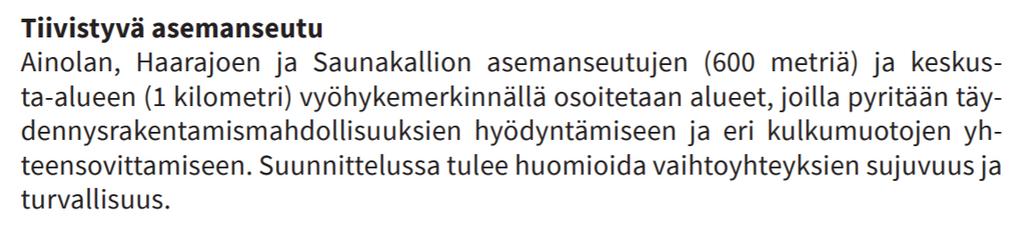 Kaavamuutoksen tausta ja tavoitteet - Yleiskaavassa Myllytien pohjoispuoli sijaitsee tiivistyvä asemanseutu merkinnän sisällä ja AK-alueella (kerrostalovaltainen