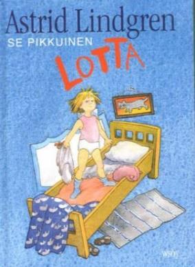 Lindgren, Astrid: Se pikkuinen Lotta Astrid Lindgrenin hauska ja tarkkanäköinen kertomus siitä, millaista on olla viisivuotias ja perheen pienin.