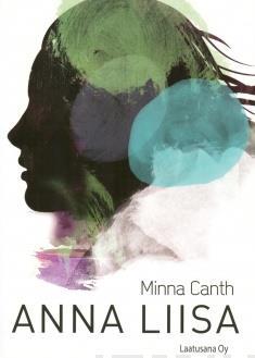 Canth, Minna: Anna-Liisa Anna Liisa (1895) on Minna Canthin viimeinen näytelmä. Aikalaiset pitivät sitä Canthin parhaana teoksena.