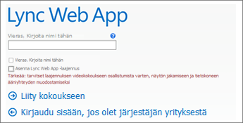 Lync-kokoukseen liittyminen Lync Web Appin avulla Liity Lync-kokoukseen Lync Web Appin avulla, jos sinulla ei ole Lync 2013 -versiota.