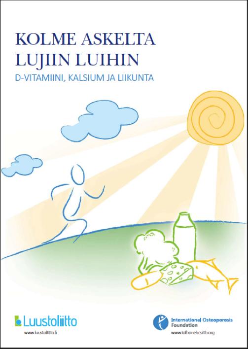 Kolme askelta lujiin luihin -opas Opas on tarkoitettu terveydenhuollon ammattilaisille sekä