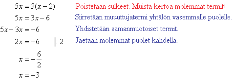 3. Sulkeet yhtälössä Jos yhtälössä on sulkeet, on ne poistettava ensiksi.