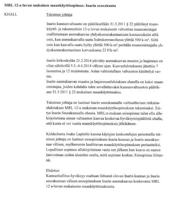 INARIN SEURAKUNTA KIRKKOVALTUUSTO 2/2014 Sivu 3 Inarin kunta on tarjoutunut samalla ostamaan Inarin kirkonkylän kaava-alueella olevat katu-, paikoitus- ja puistoalueet lukuunottamatta rantapuistoja.