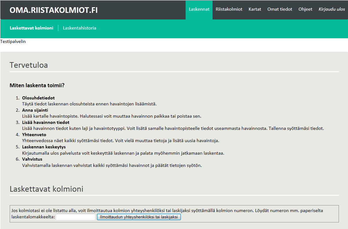 KÄYTTÖOHJE 6 (15) 6 ALOITUSSIVU Kirjauduttuasi -palveluun, näet ohjeet miten laskenta toimii. Laskennat Voit katsoa Laskettavat kolmiot ja Laskentahistorian.