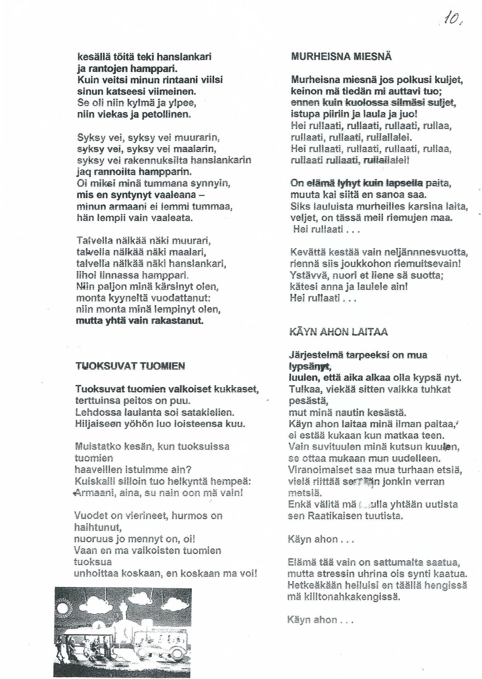 . lo 1 kesalla toita teki hanslankari ja rantojen hamppari. Kuin veitsi minun rintaani viilsi sinun katseesi viimeinen.... ~ e o.t r mm. k y.maja t y3pee, niin viekas ja petollinen.