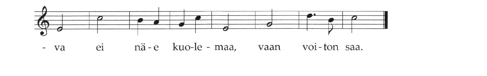 Opeteltava Raamatun lause "Minä olen ylösnousemus ja elämä; joka uskoo minuun, se elää, vaikka olisi kuollut. Joh. 11: 25 6. Lauluehdotus VK 77 (UVK 99) Jeesus elää Herrani!