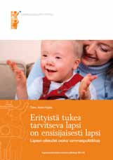 Lapsen oikeudet osaksi vammaispolitiikkaa Lapsiasiavaltuutetun selvityksessä 2010 2011 kartoitettiin erityistä tukea tarvitsevien sekä vammaisten lasten ja heidän perheidensä oikeuksien toteutumista.