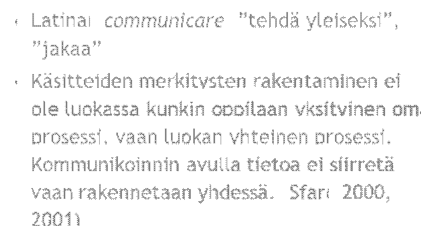 Kommunikaatio Matematiikan kielentäminen Latinan communicare tehdä