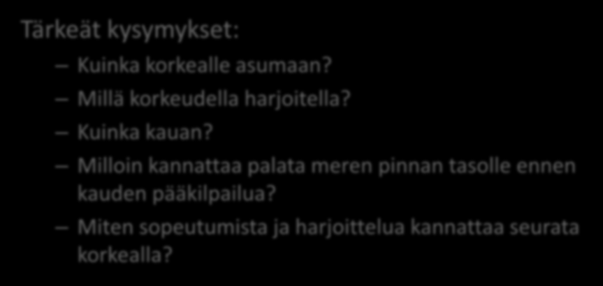 Vuoristoharjoittelun parhaat käytänteet Tärkeät kysymykset: Kuinka korkealle asumaan? Millä korkeudella harjoitella? Kuinka kauan?