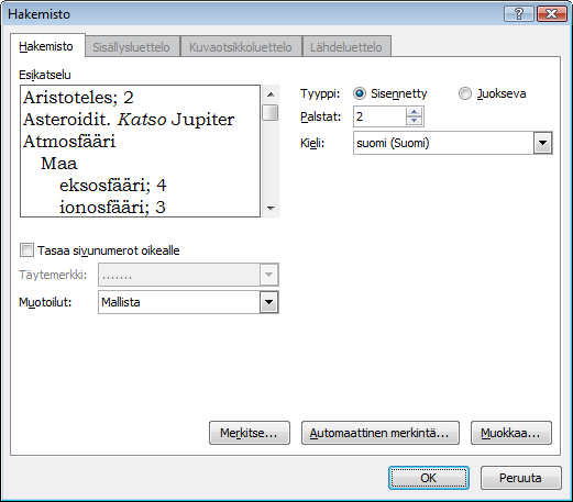 Word 2010 Tehokas käyttö s. 24/41 Oletusasetukset ovat aivan käyttökelpoiset. Jos valitset kolmipalstaisen hakemiston, sen fonttikokoa on ehkä syytä pienentää.