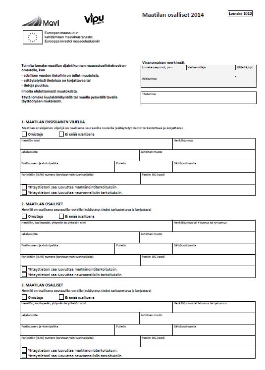 101D Maatilan osalliset Ensimmäinen kohta ensisijaiselle viljelijälle Poistettu Muu viljelijä -rooli Lisätty Yhteystietoni saa luovuttaa