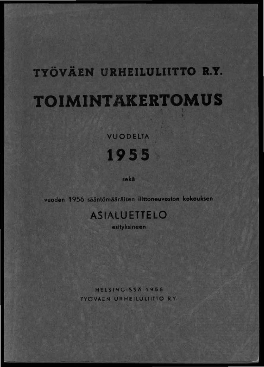 TYÖVÄEN URHEILULIITTO R.Y. TOIMINTAKERTOMUS VUODELTA 1955 sekl vuoden 1956 sääntömäärålsen