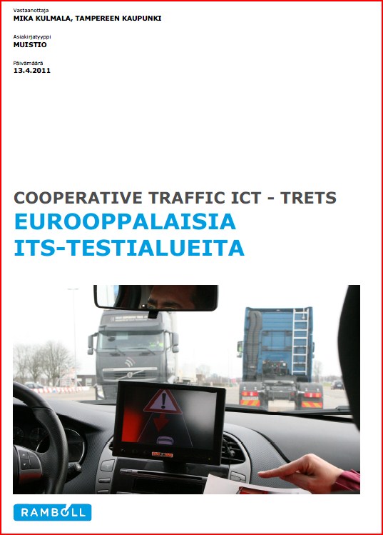 Selvitys jo olemassa olevista eurooppalaisista testialueista Laadittu selvitys Cooperative Traffic ICT, eurooppalaisia ITStestialueita Selvitys Euroopassa olemassa olevista älyliikenteen