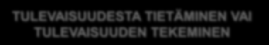 TIEDON LUONNE Ennakoinnin ja tulevaisuuden tutkimuksen menetelmiä TULEVAISUUDESTA TIETÄMINEN VAI TULEVAISUUDEN TEKEMINEN Tieto Tahto Laadullinen, verbaalinen Määrällinen, numeerinen Text Mining TKTT