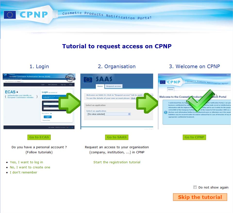 II. CPNP-PORTAALIIN PÄÄSY JA SEN KÄYTTÖ Kirjautuessasi ensimmäistä kertaa CPNP-portaaliin osoitteessa https://webgate.ec.europa.