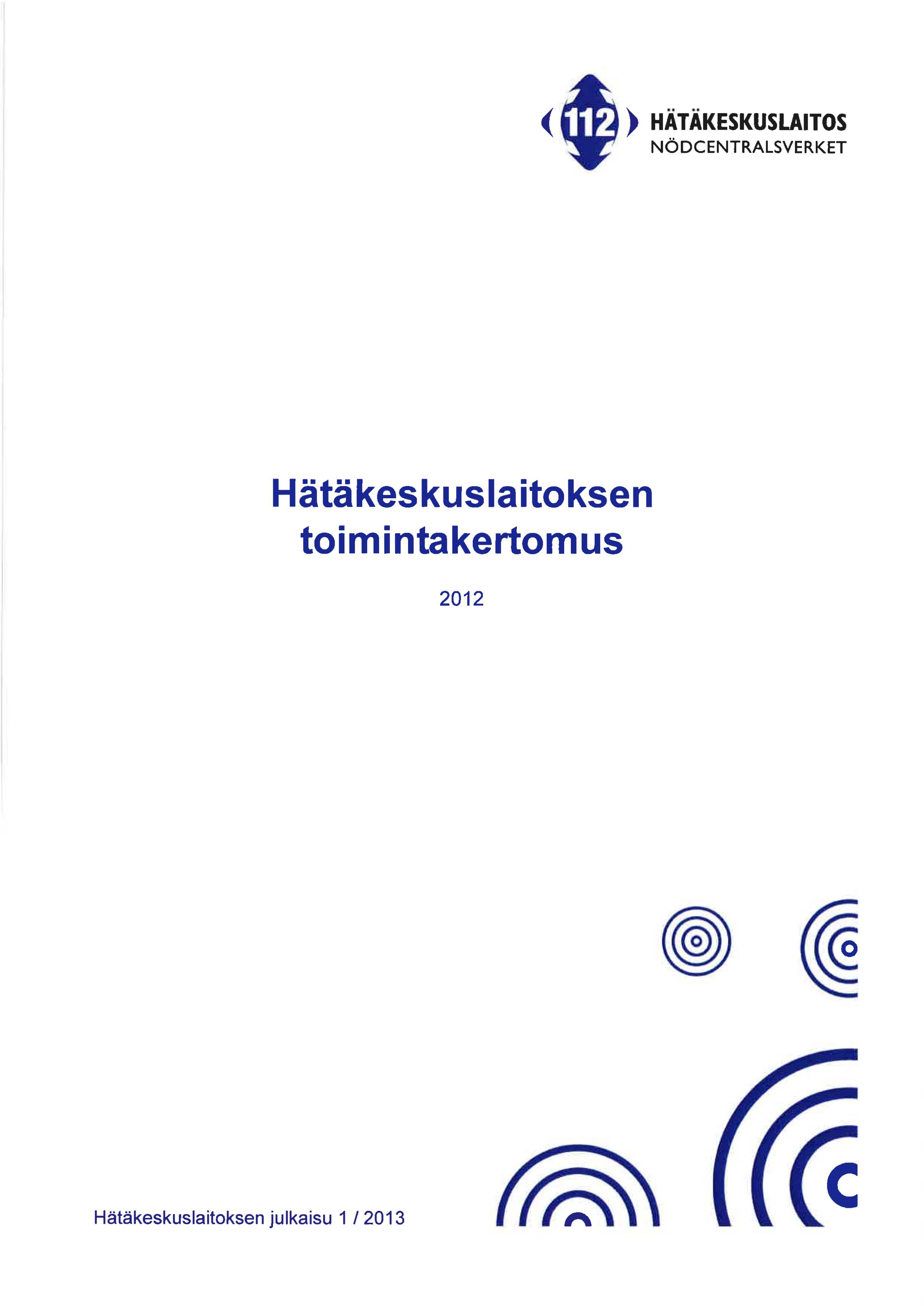 ( ) HÄTÄKESKUSLAITOS NÖDCENTRALSVERKET Hätäkeskuslaitoksen