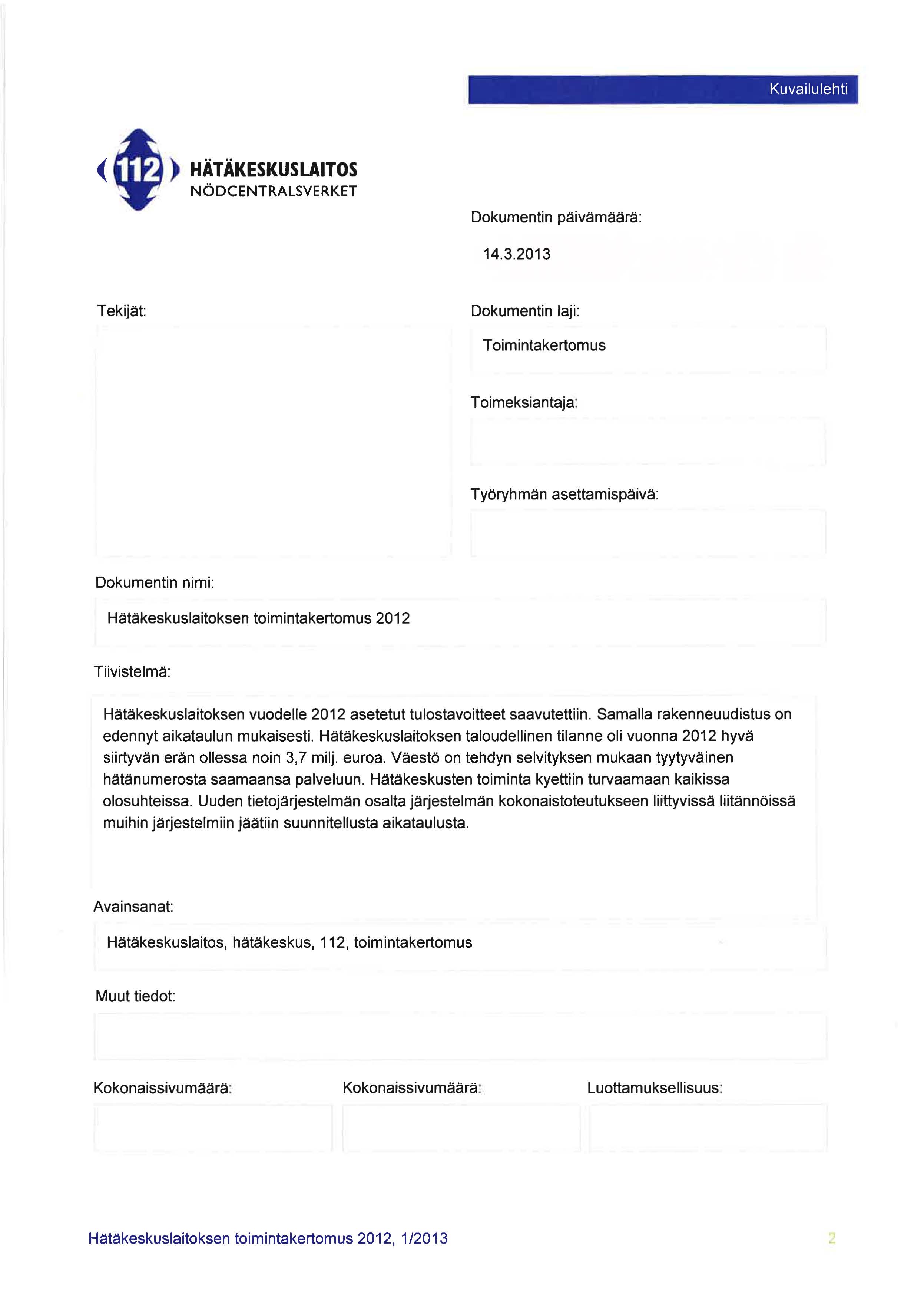 Kuvaliulehti HÄTÄKESKUSLAITOS NÖDCENTRALSVERKET Dokumentin päivämmrä: 14.3.