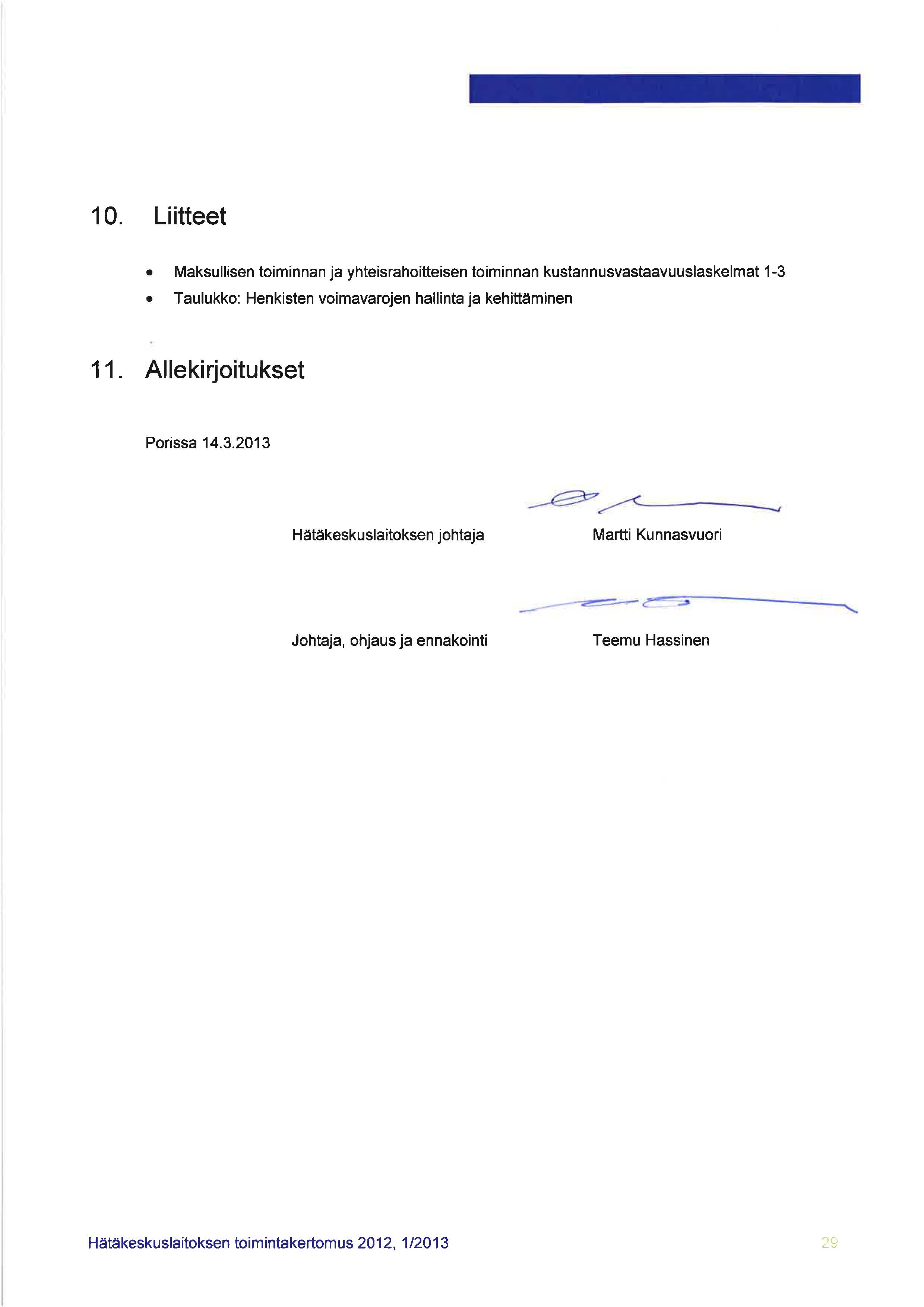1 o. Li itteet Maksullisen toiminnan ja yhteisrahoitteisen toiminnan kustannusvastaavuuslaskelmat 1-3 Taulukko: Henkisten voimavarojen hallinta ja