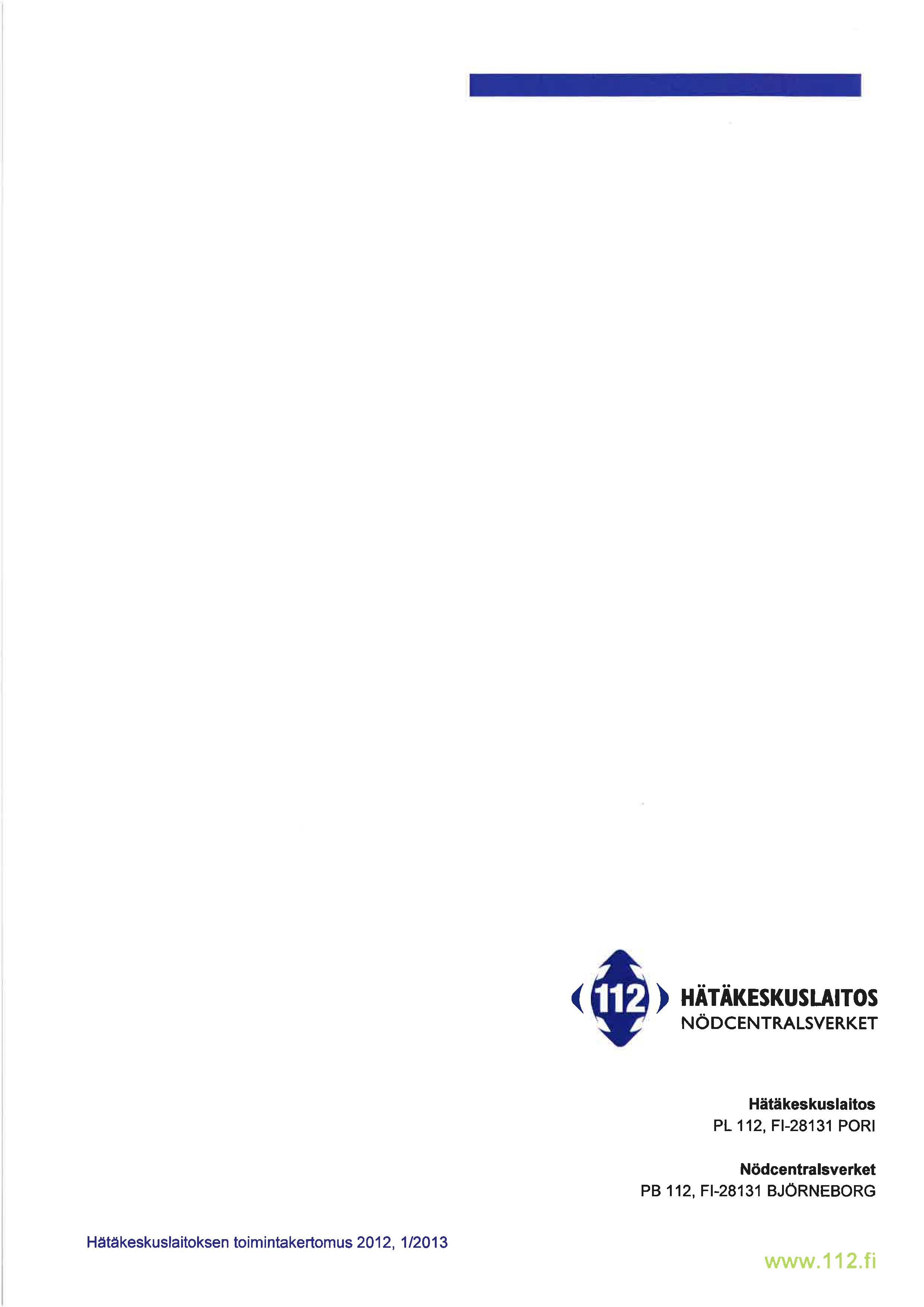 ( ) HÄTÄKESKUSLAITOS NÖOCENTRALSVERKET Hätäkeskuslaitos PL 112, FI-28131 PORI