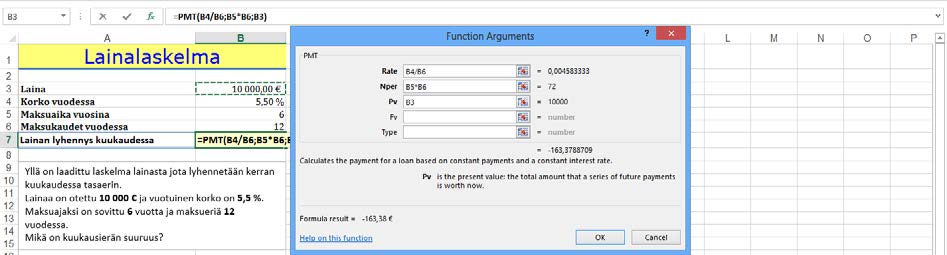 xlsx - Laina-välilehti Kuva 140 PMT() (Maksu) - funktion käyttöä Lainan määrä on 10 000, vuotuinen korko 5,5 %, maksuaika 6 vuotta ja maksueriä yksi kuukaudessa (12 vuodessa).