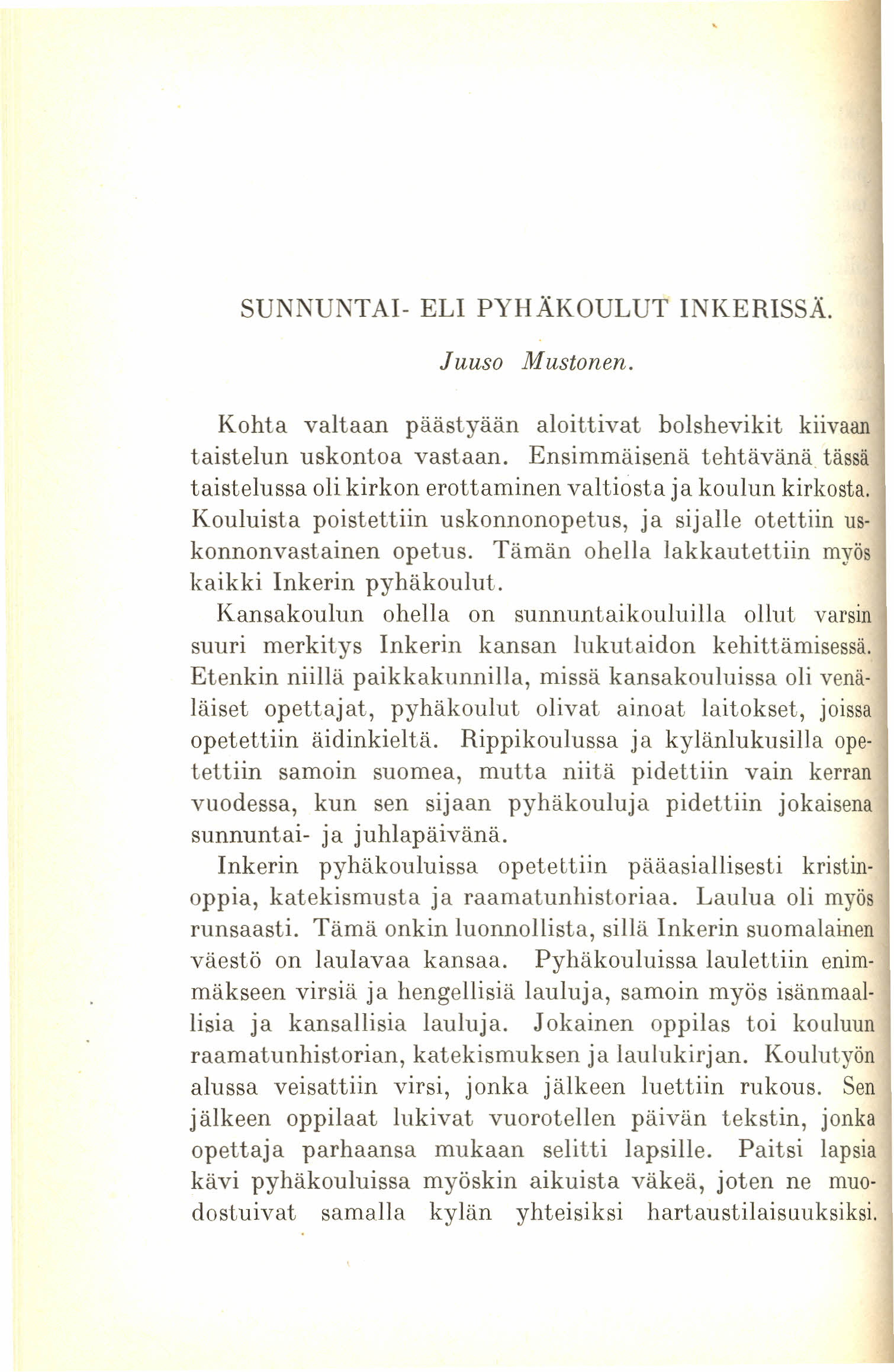 SUN U ITAI- ELI PYHÄKOULUT INKERISSÄ. Juuso Mustonen. Kohta valtaan päästyään aloittivat bolshevikit kiivaan taistelun uskontoa vastaan.