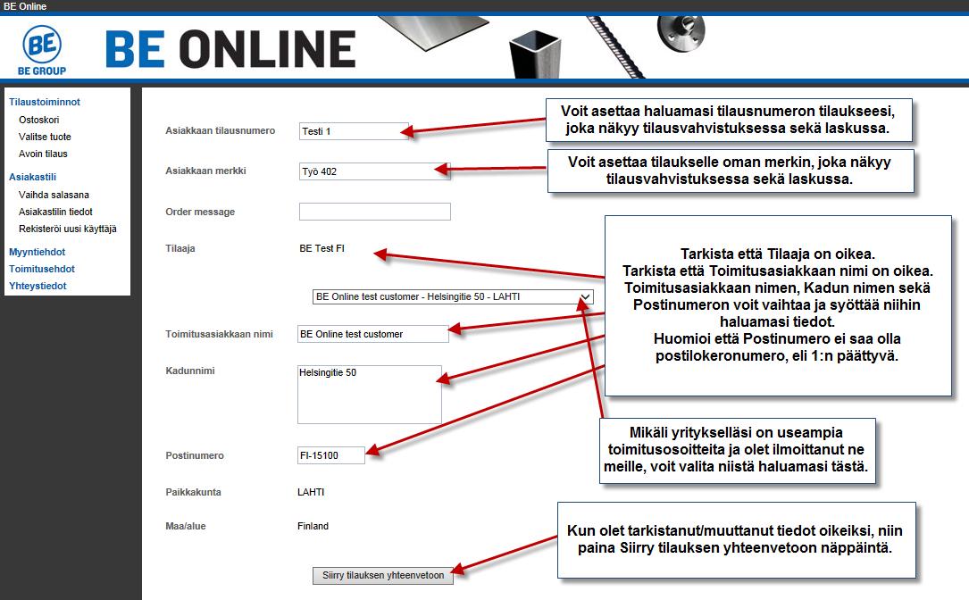 TILAUKSEN TARKISTUS - Tällä sivulla on tärkeää tarkistaa että Toimitusasiakkaan nimi sekä osoite ovat oikeat, jotta toimitus tuodaan oikeaan paikkaan.