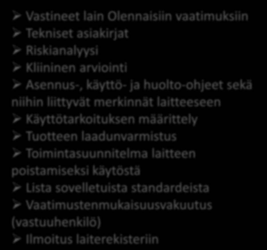 Yhteenveto laitelainsäädännön mukaisista asiakirjoista Vastineet lain Olennaisiin vaatimuksiin Tekniset asiakirjat Riskianalyysi Kliininen arviointi Asennus-, käyttö- ja huolto-ohjeet sekä niihin