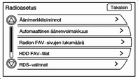 22 Radio Automaattinen äänenvoimakkuus Säädä äänenvoimakkuutta automaattisesti tienpinnasta, ajonopeudesta tai avoimesta ikkunasta syntyvän ei-toivotun taustamelun vaikutusten minimoimiseksi