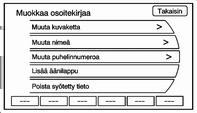 72 Navigointi 5. Paina Muuta kuvaketta. 6. Valitse kuvake luettelosta. 7. Tallenna muutokset painamalla Ok -näyttöpainiketta. Osoitekirjan nimen muokkaaminen: 1. Paina DEST-painiketta. 2.