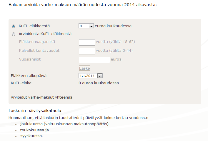 Varhe-laskuri Vaihtoehto 1: Arvioi varhe-maksun määrä uudesta KuEL-eläkkeestä Valitse Eläkkeen määrä kuukaudessa Syötä Eläkkeen alkupäivä Saat arvioidut varhe-maksut yhteensä Vaihtoehto 2: Arvioi