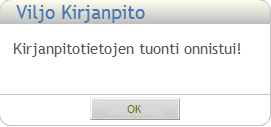 10 Aloita tietojen siirto Käynnistä -painikkeella. Kun tietojen siirto on päättynyt, ohjelma antaa ilmoituksen Kirjanpitotietojen tuonti onnistui.