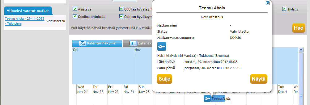 9.2 Matkanvaraajan työpöytä varauksen haku Jo olemassa olevien aktiivisten tai menneiden varausten haku onnistuu matkanvaraajan työpöydän kalenterinäkymällä. HUOM.