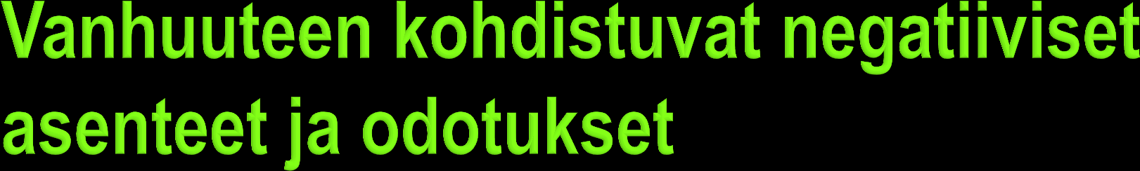 Ikäsyrjintä ja toiseus Negatiiviset vanhuuden stereotypiat Ennaltaehkäisyn ja hoidon laiminlyöminen Psyykkisen